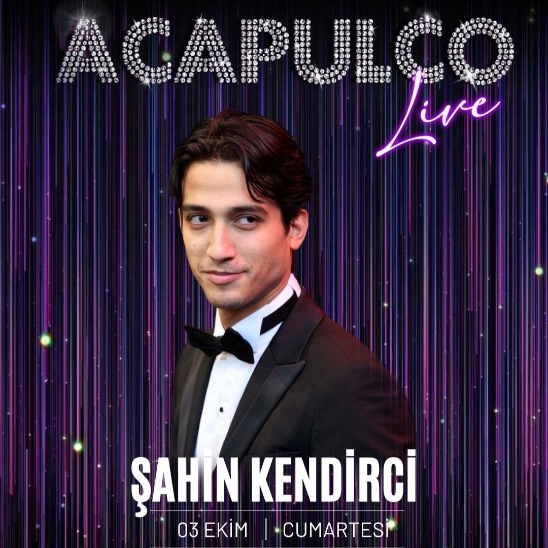 ŞAHİN KENDİRCİ  X ACAPULCO LIVE