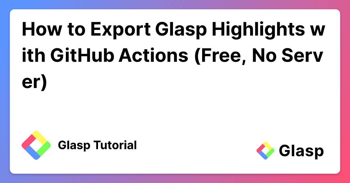 How to Export Glasp Highlights with GitHub Actions (Free, No Server)