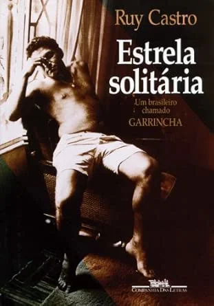 Estrela Solitária - Um Brasileiro Chamado Garrincha