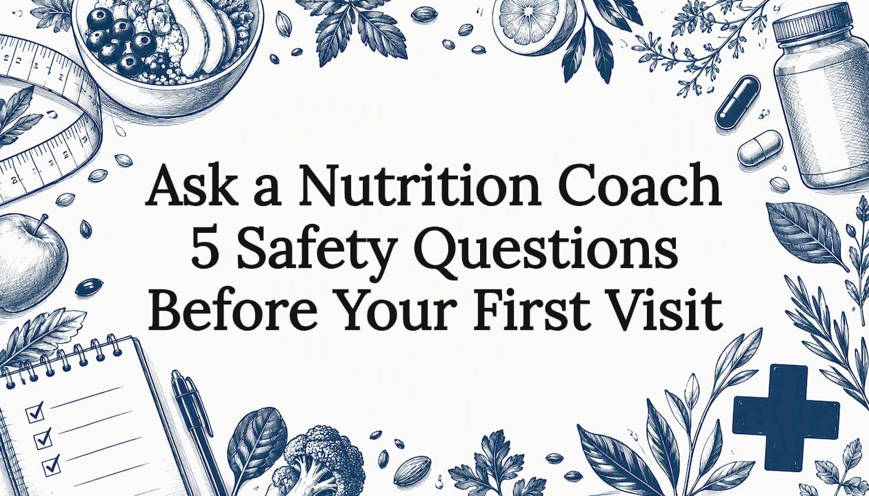 Ask a Nutrition Coach 5 Safety Questions Before Your First Visit