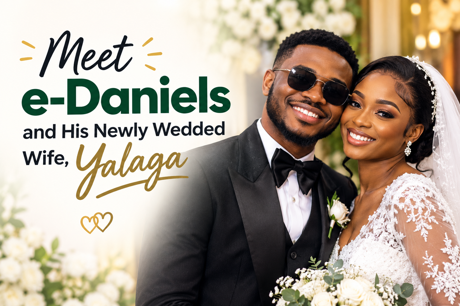 Meet e-Daniels and His Newly Wedded Wife, Yalaga
