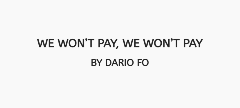 WE WON’T PAY, WE WON’T PAY by Dario Fo