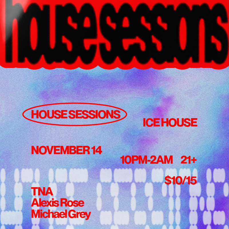  House Sessions feat. Michael Grey, Alexis Rose & TNA!!!