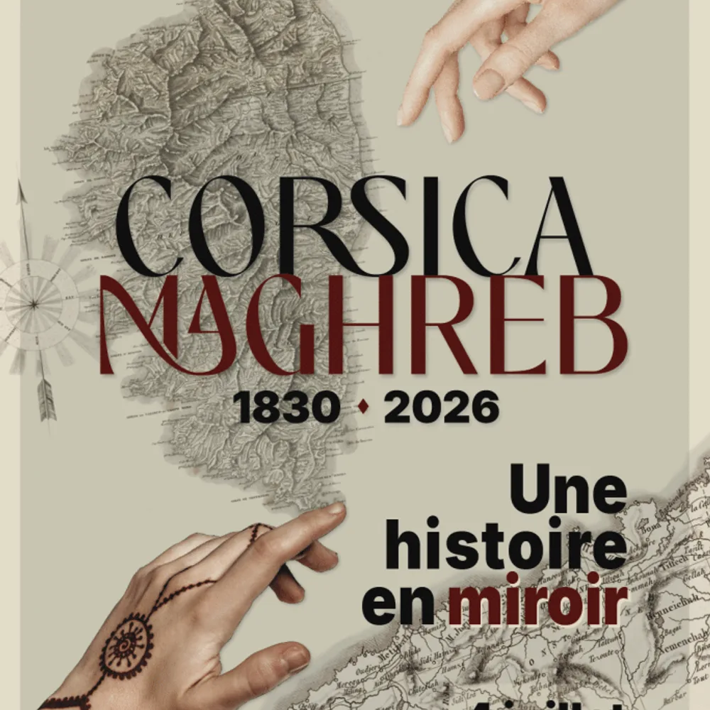 Corsica-Maghreb, une histoire en miroir (1830-2026)