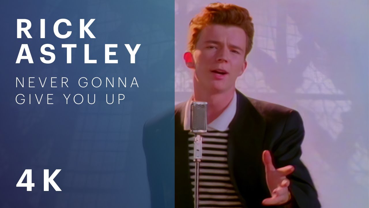Rick Astley - Never Gonna Give You Up (Official Video) (4K Remaster)