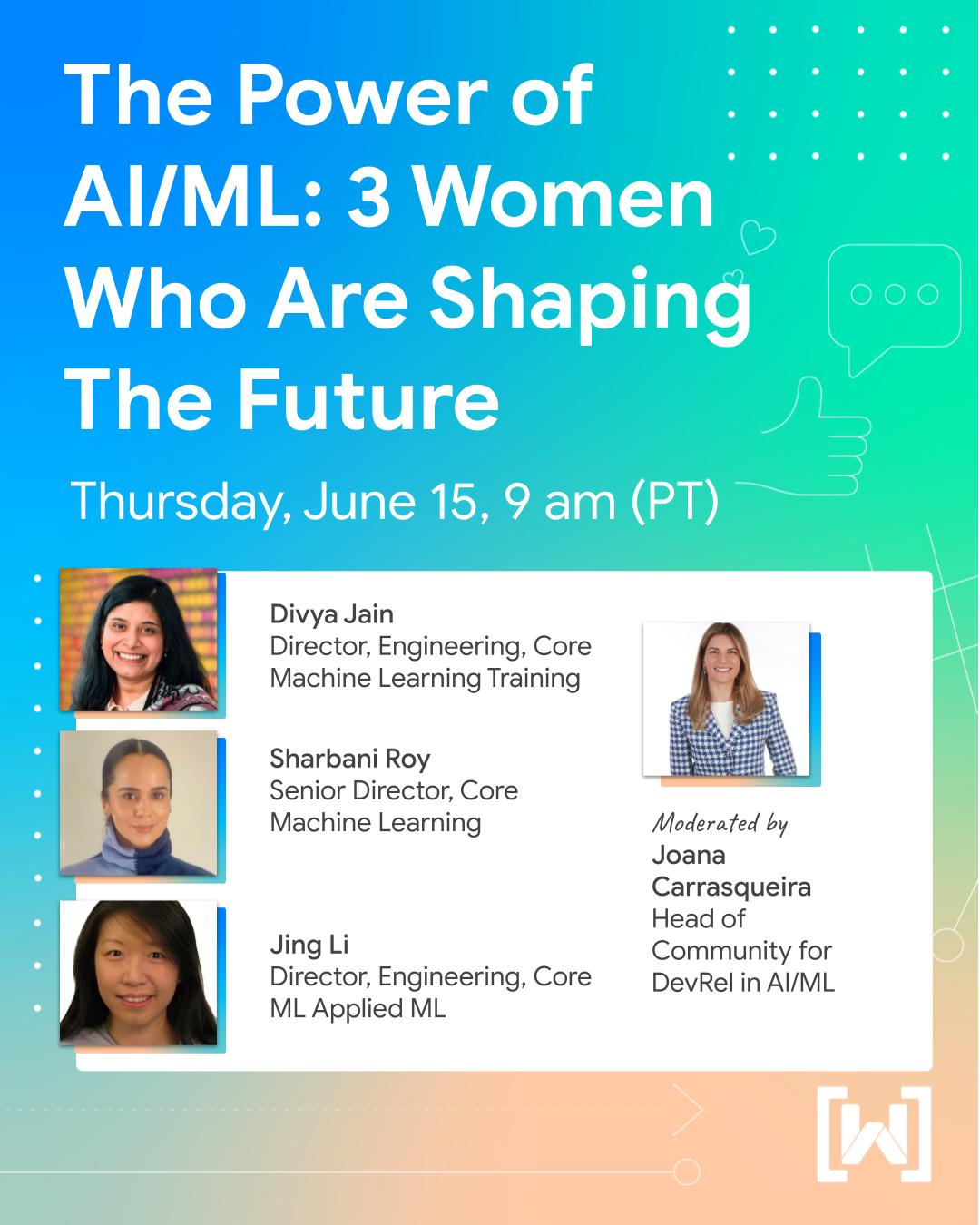 Image d&#39;une bannière verticale avec un arrière-plan en dégradé. La bannière affiche le titre de l&#39;événement, &quot;The Power of AI/ML: 3 Women Who Are Shaping The Future&quot; (Le pouvoir de l&#39;IA/ML : trois femmes qui façonnent l&#39;avenir). Cette bannière indique également l&#39;heure et la date de l&#39;événement, ainsi que les photos et les titres des intervenants.