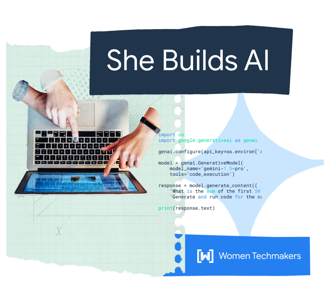 A graphic with the text She Builds AI. Two hands are shown hovering over a laptop, typing code on the screen. The code snippet includes imports for the os and google.generativeai libraries, and a function call to generate text. The text 'Women Techmakers' is present at the bottom of the image.