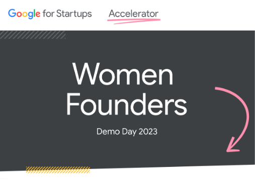Black banner with the Google for Startups Accelerator logo at the top and the text 'Women Founders Demo Day 2023' in white in the middle.