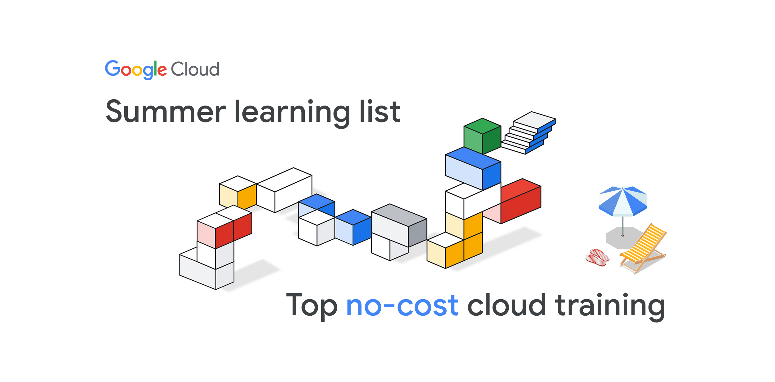 A banner with the text 'Google Cloud Summer Learning List' is displayed on top right corner of the image. In the middle, there is an illustration of colorful building blocks. Next to the blocks are beach items, such as an umbrella, a chair, and a towel. At the bottom of the figure, the text 'Top no-cost cloud training' is displayed.