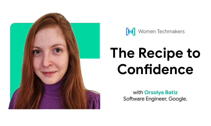 Orsolya, a Women Techmakers Ambassador with red hair, smiles confidently at the camera. The image promotes an event titled 'The Recipe to Confidence' hosted by Women Techmakers.