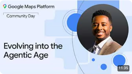 Google Maps Platform Community Day NYC | Evolving into the Agentic Age