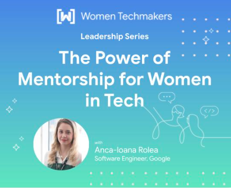 Women Techmakers 领导力系列横幅。蓝色和绿色渐变背景，顶部带有 WTM 徽标。文字写作：“领导力系列：The Power of Mentorship for Women in Tech”（领导力系列：面向技术领域的女性指导的力量）。左下角插入图片显示了 Google 软件工程师 Anca-Ioana Rolea 的演示。