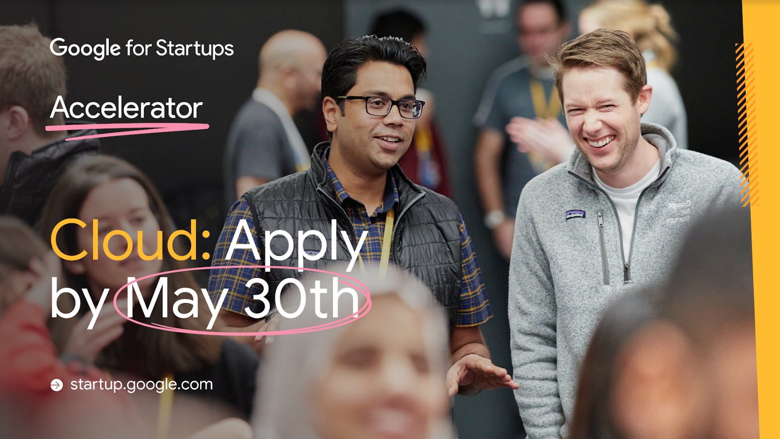 A photo of two men talking in the middle of a crown. The photo also has text on it that says: 'Cloud: Apply by May 30th' and the logo of Google for Startups Accelera