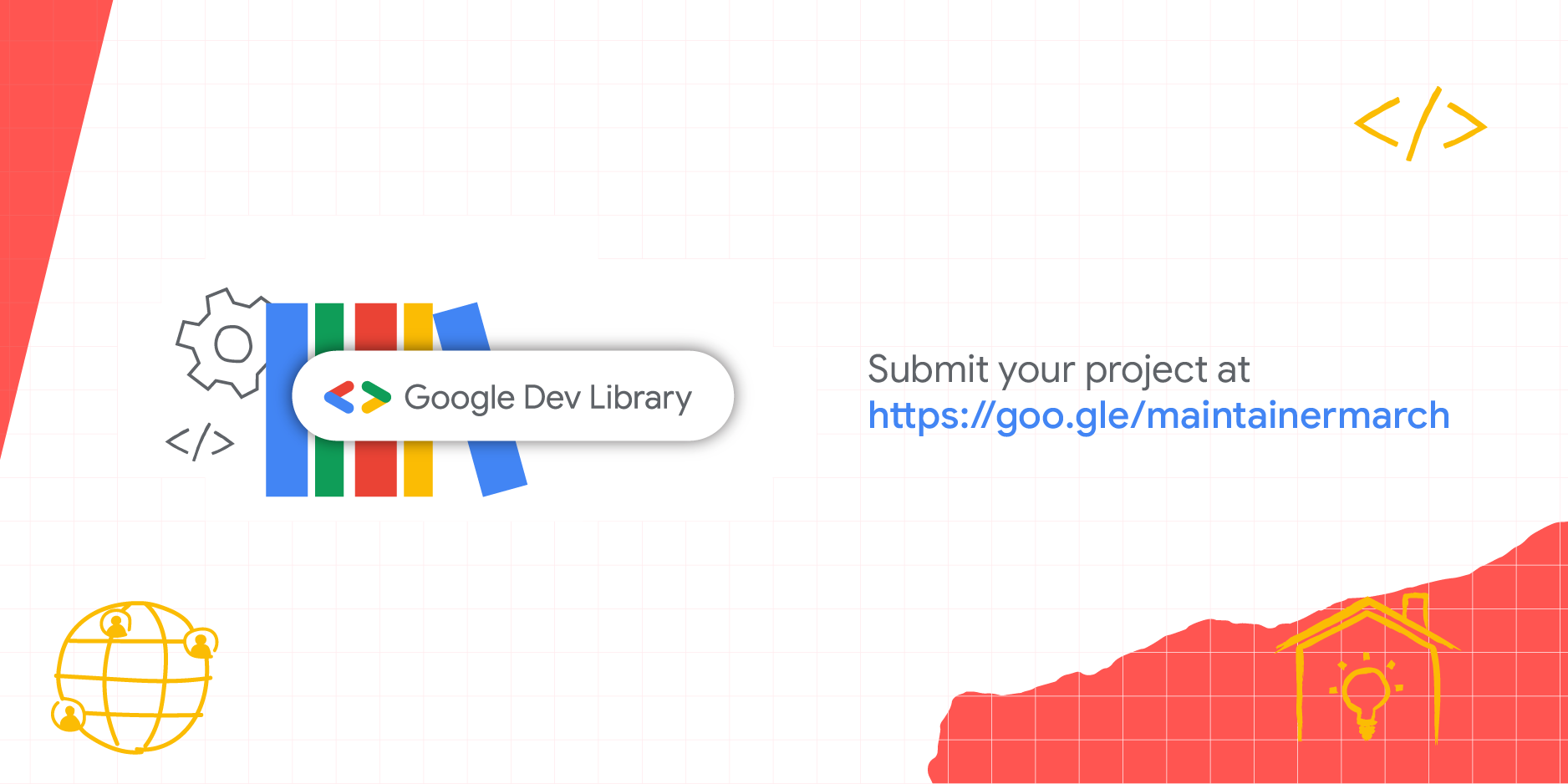 A banner with white background, th Google Dev Library on the left, and the tex: Submit your project at https://goo.gle/maintainermarch on the right
