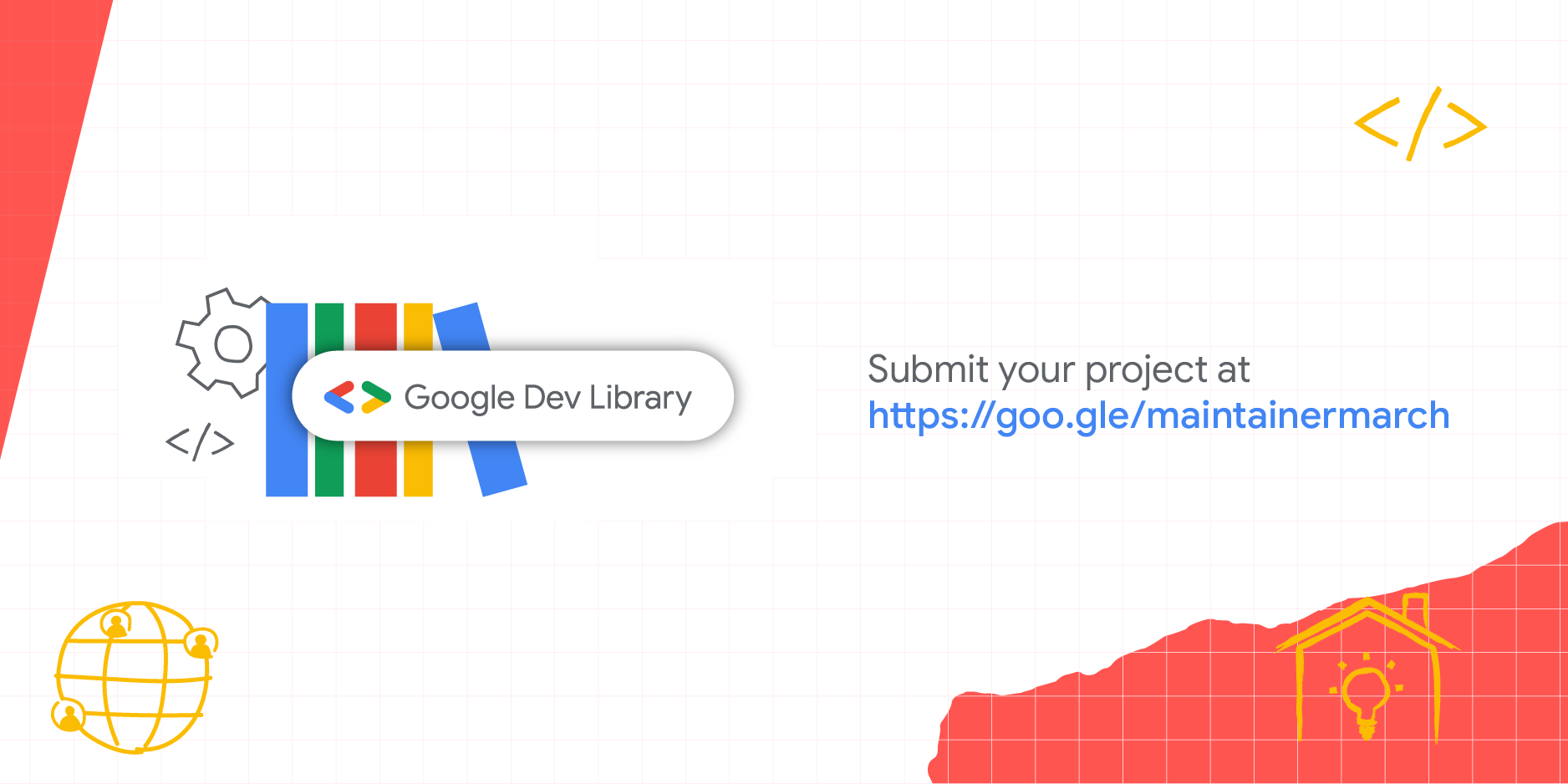 Un banner con sfondo bianco, la libreria Google Dev a sinistra e il testo Invia il tuo progetto all&#39;indirizzo https://goo.gle/maintainermarch a destra