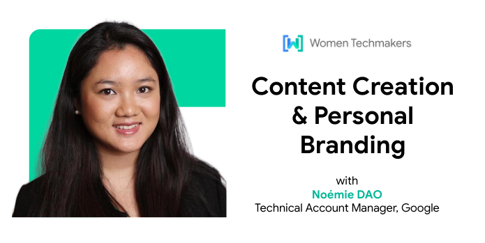 Noémie, a Googler with long dark hair, smiles confidently at the camera. The image promotes an event titled 'Content Creation & Personal Branding' hosted by Women Techmakers.
