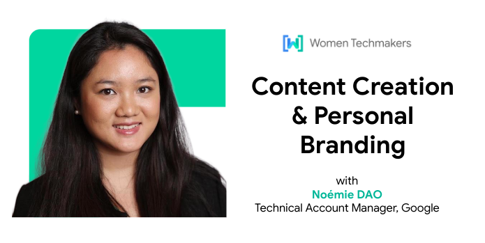 Noémie, uma Googler com cabelos longos escuros, sorri com confiança para a câmera. A imagem promove um evento intitulado &quot;Criação de conteúdo e branding pessoal&quot; realizado pelo Women Techmakers.