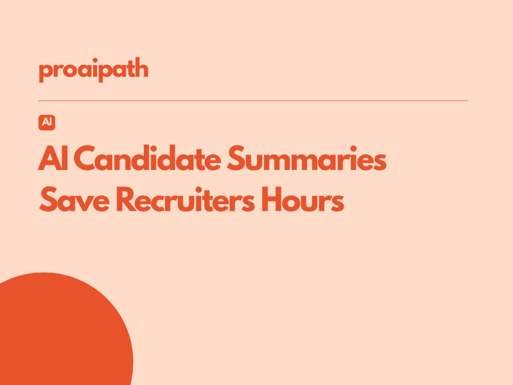 How AI Candidate Summaries on ProAIPath Save Recruiters 2+ Hours Per Day