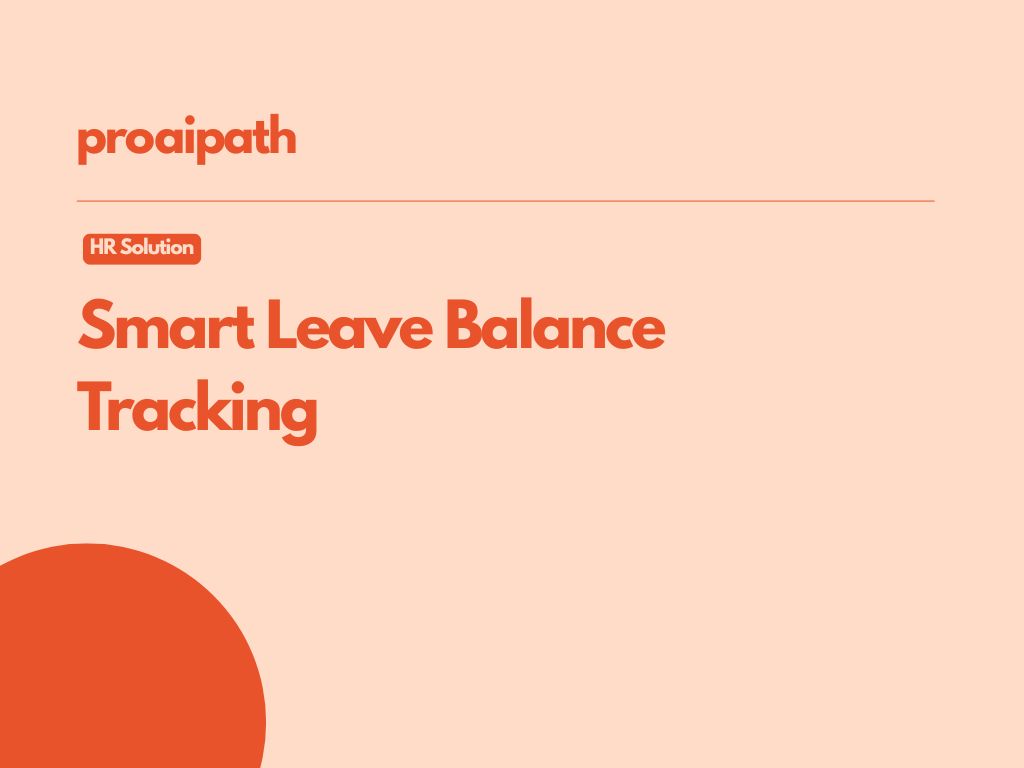 Improve HR Efficiency with Smart Leave Balance Tracking in ProPath