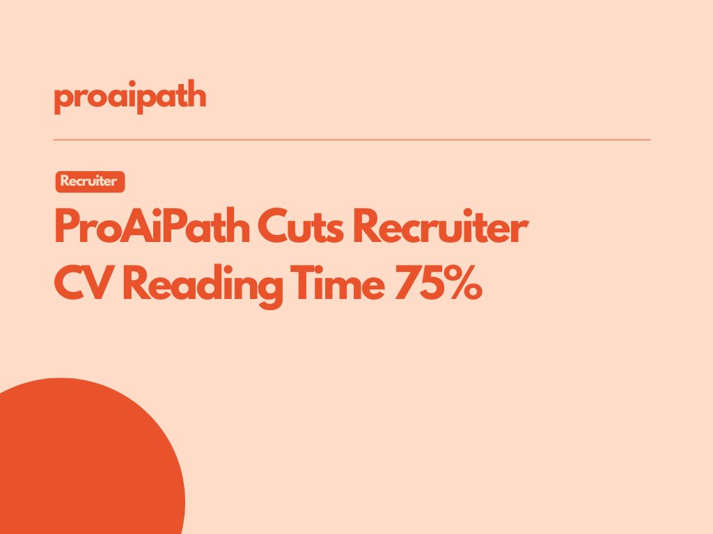 How ProAiPath Reduces CV Reading Time by 75% for Recruiters