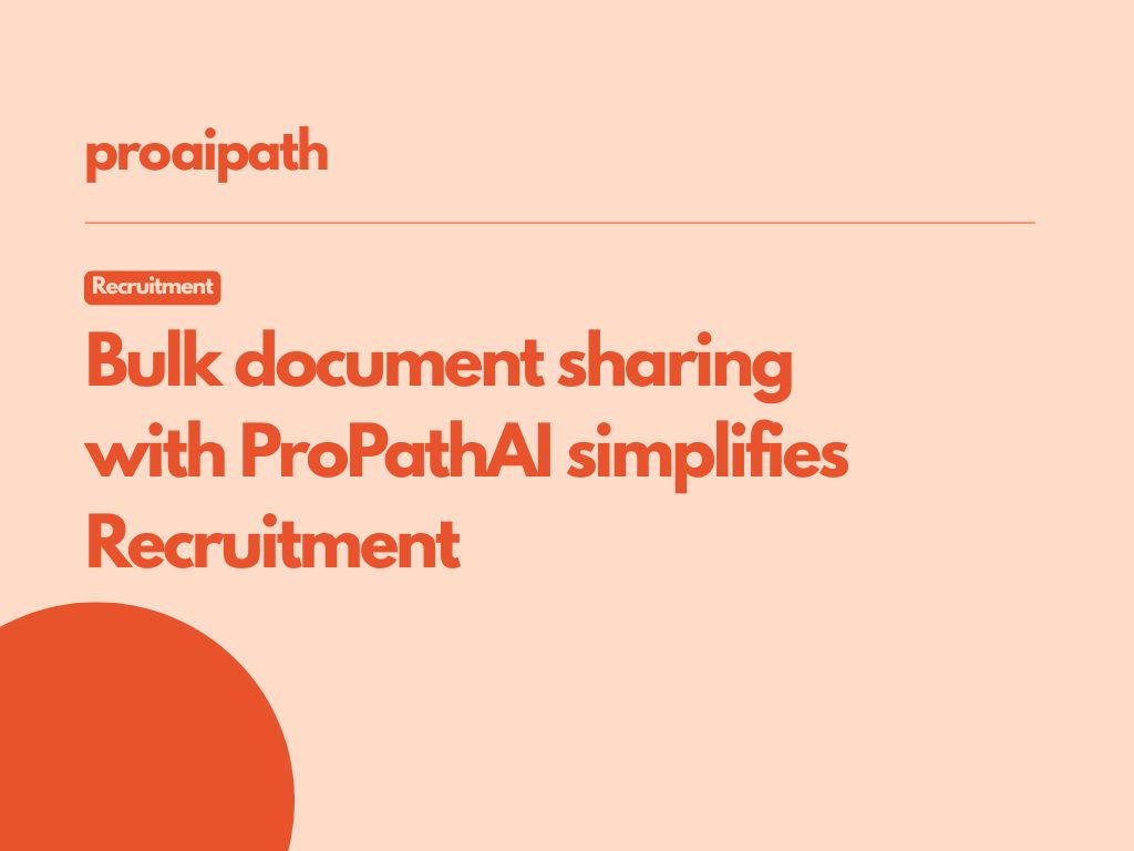 Bulk document sharing with ProPathAI simplifies recruitment.