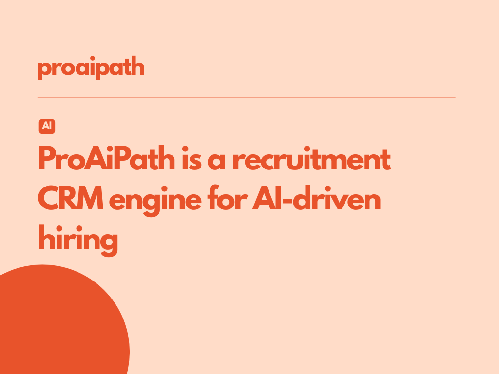 ProAiPath is a recruitment CRM engine for AI-driven hiring