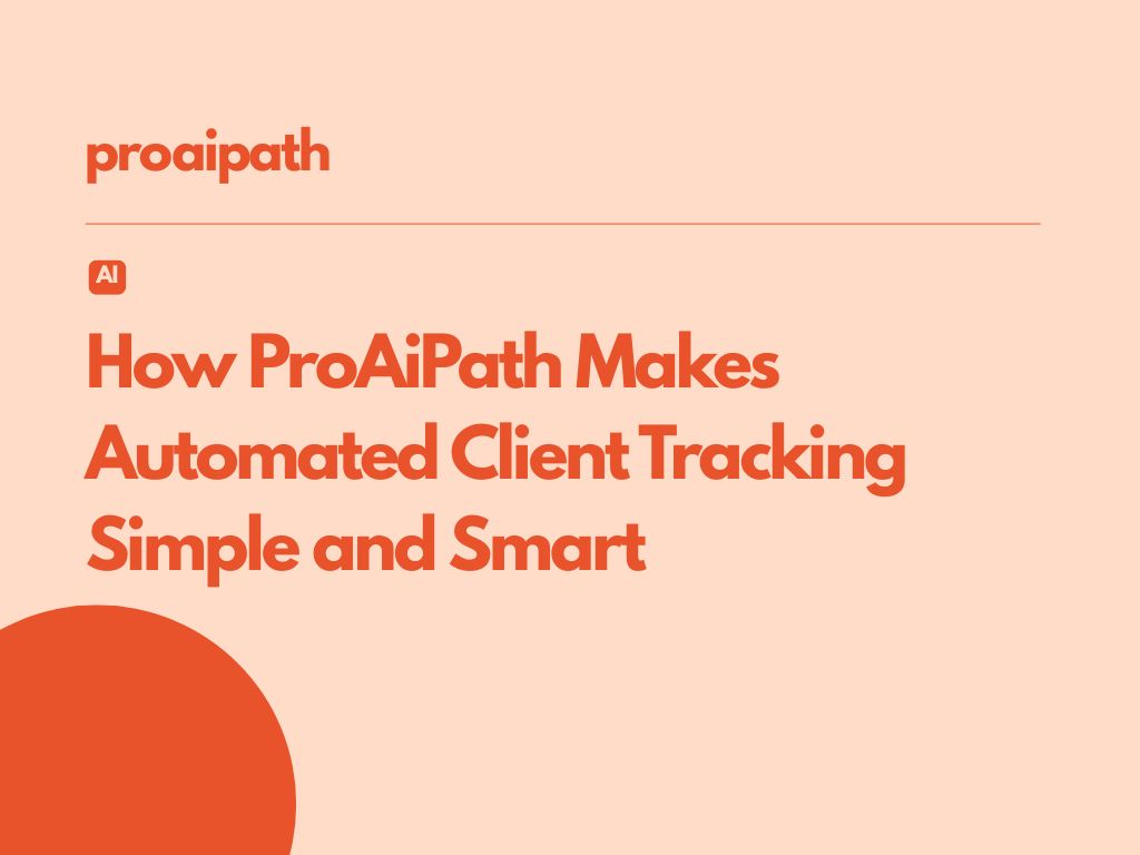 How ProAiPath Makes Automated Client Tracking Simple and Smart