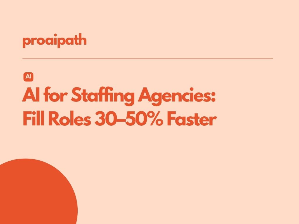 AI for Staffing Agencies: Fill Roles 30–50% Faster