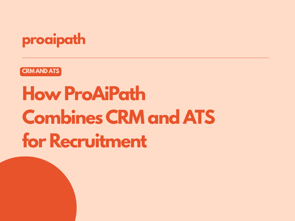 How ProAiPath Combines CRM and ATS for Recruitment