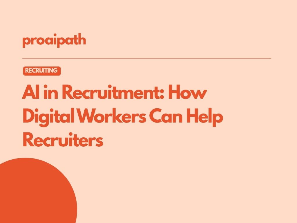 AI in Recruitment: How Digital Workers Can Help Recruiters