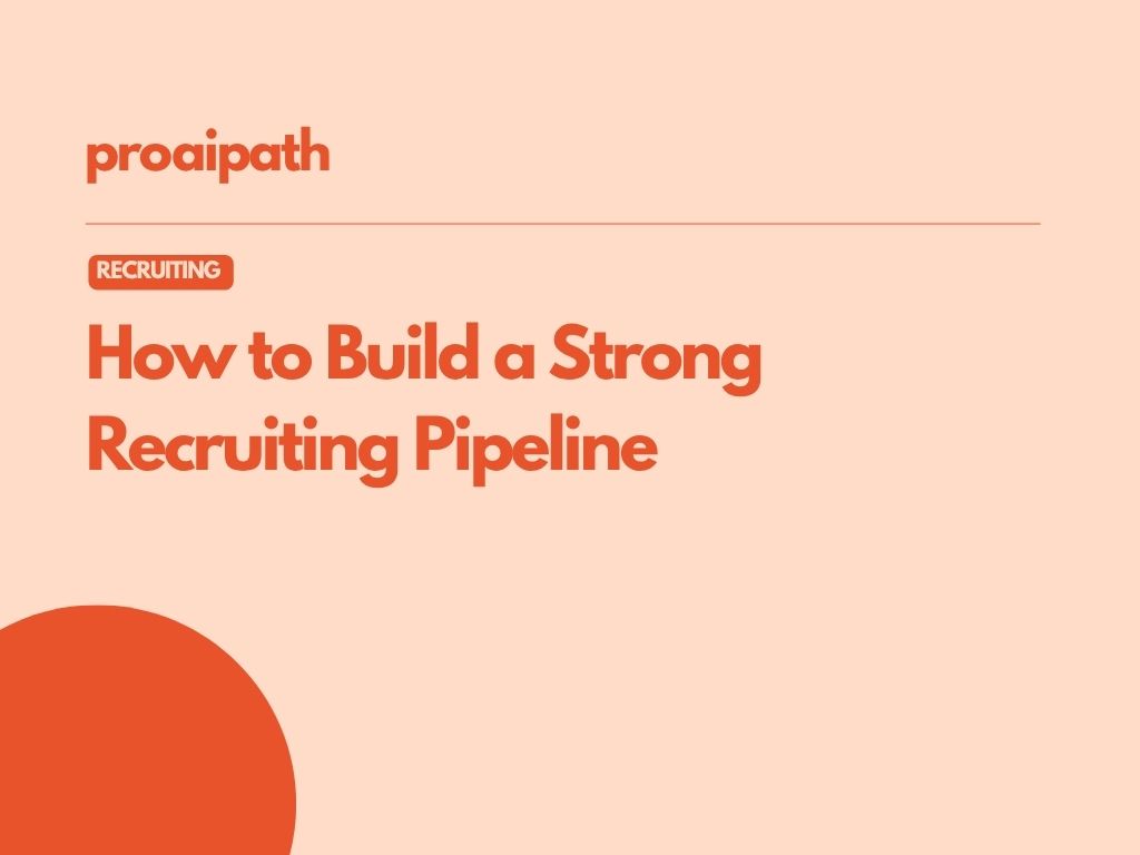 How to Build a Strong Recruiting Pipeline