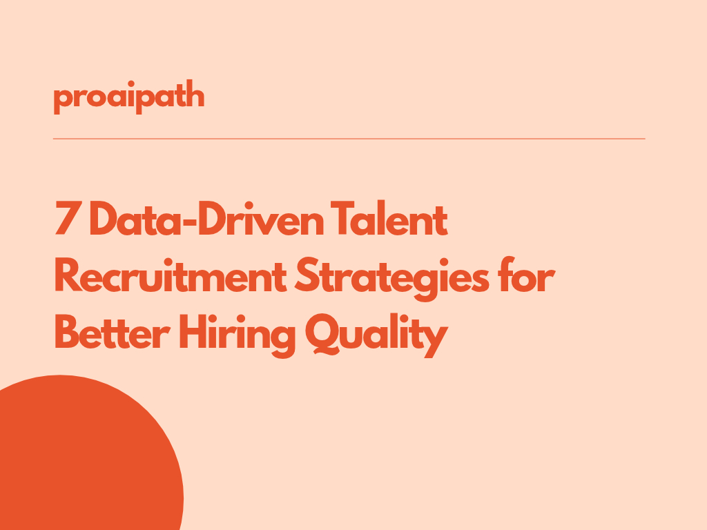 7 Data-Driven Talent Recruitment Strategies for Better Hiring Quality