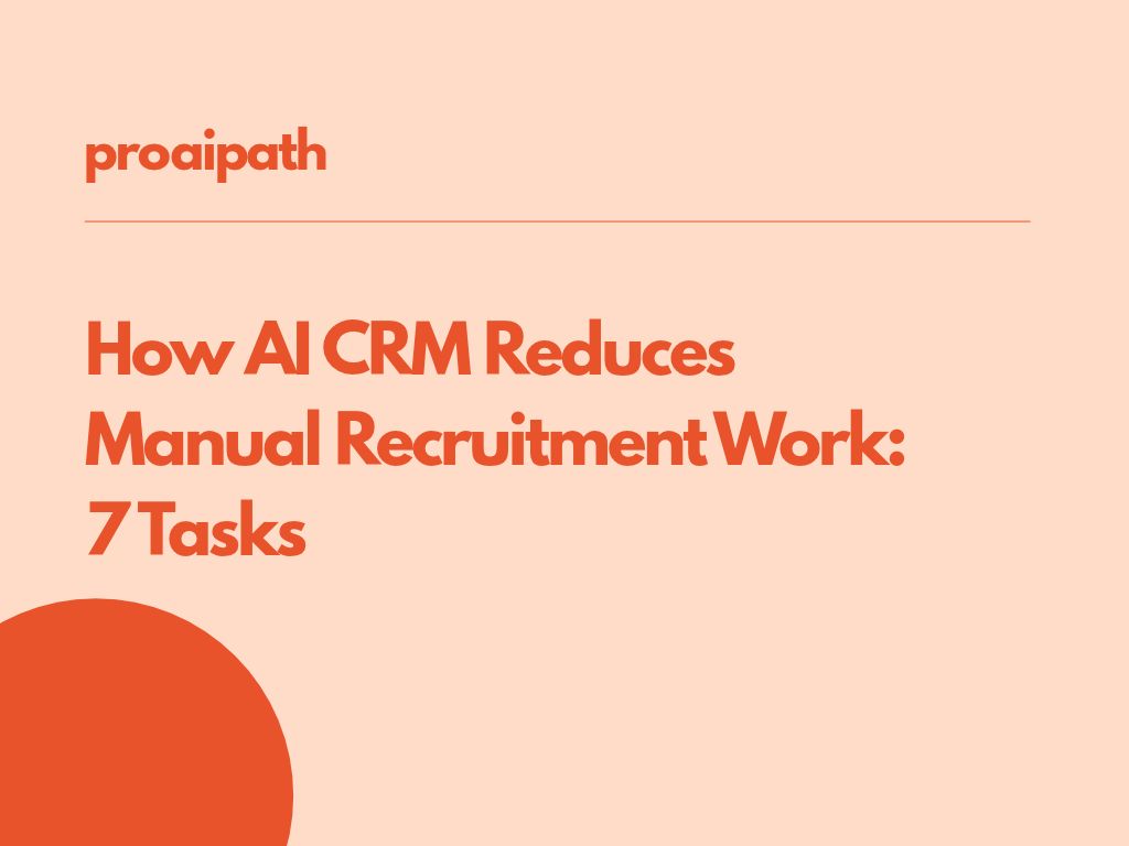 How AI CRM Reduces Manual Recruitment Work: 7 Tasks