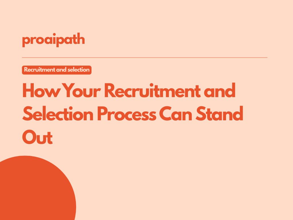 The Human Touch: How Your Recruitment and Selection Process Can Stand Out