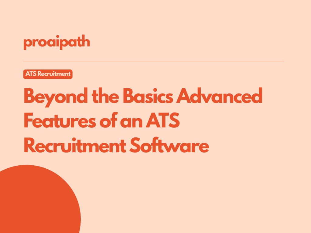 Beyond the Basics: Advanced Features of an ATS Recruitment Software