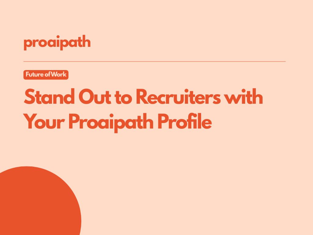 Don't Get Lost in the Crowd: Stand Out to Recruiters with Your Proaipath Profile