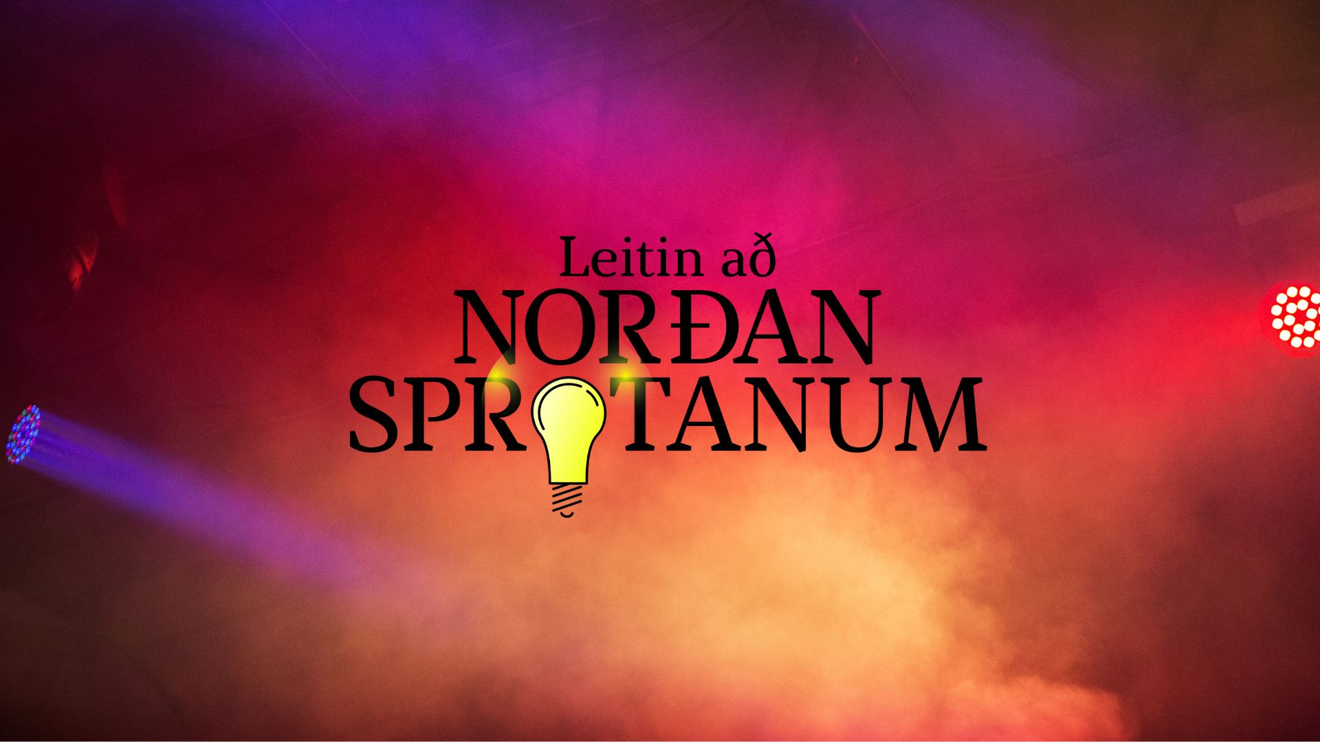 Leitin að Norðansprotanum - Lokaviðburður