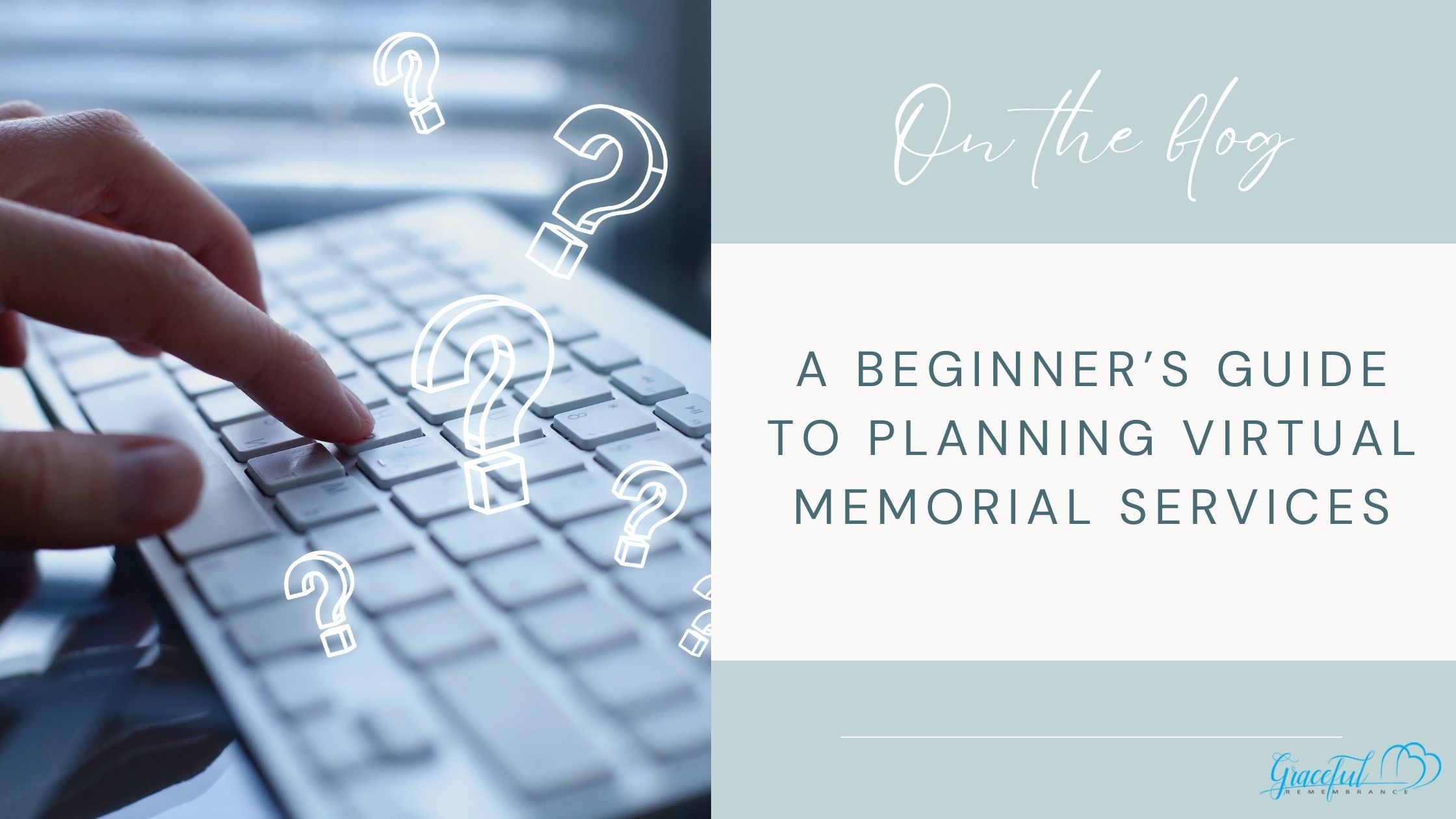 A Beginner’s Guide to Planning Virtual Memorial Services