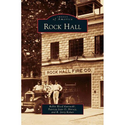 Rock Hall  by Robin Wood Kurowski & Patricia Joan O Horsey & R Jerry Keiser (Hardcover)