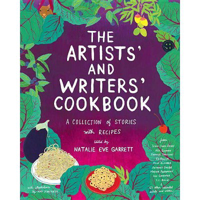 The Artists' & Writers' Cookbook by Natalie Eve Garrett (Hardcover)