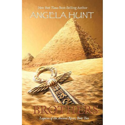  Brothers (Legacies of the Ancient River) by Angela Hunt (Paperback)