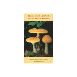 Arleen Bessette Mushrooms of Cape Cod & the National Seashore  by Arleen Bessette & Alan Bessette & William J Neill