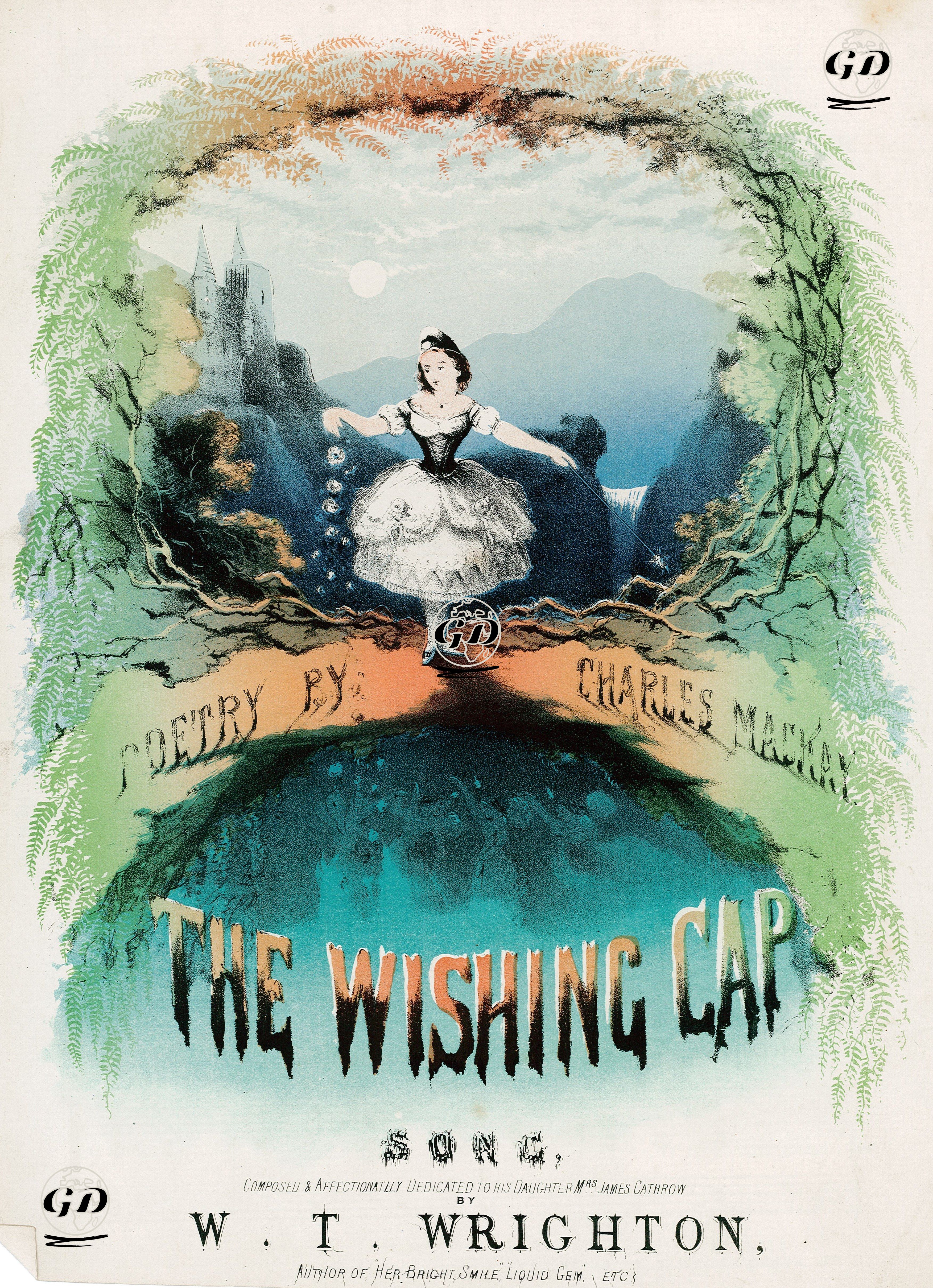 The Wishing Cap, Song, Poetry By Charles Mackay Composed By W.T.Wrighton -  - 1850's