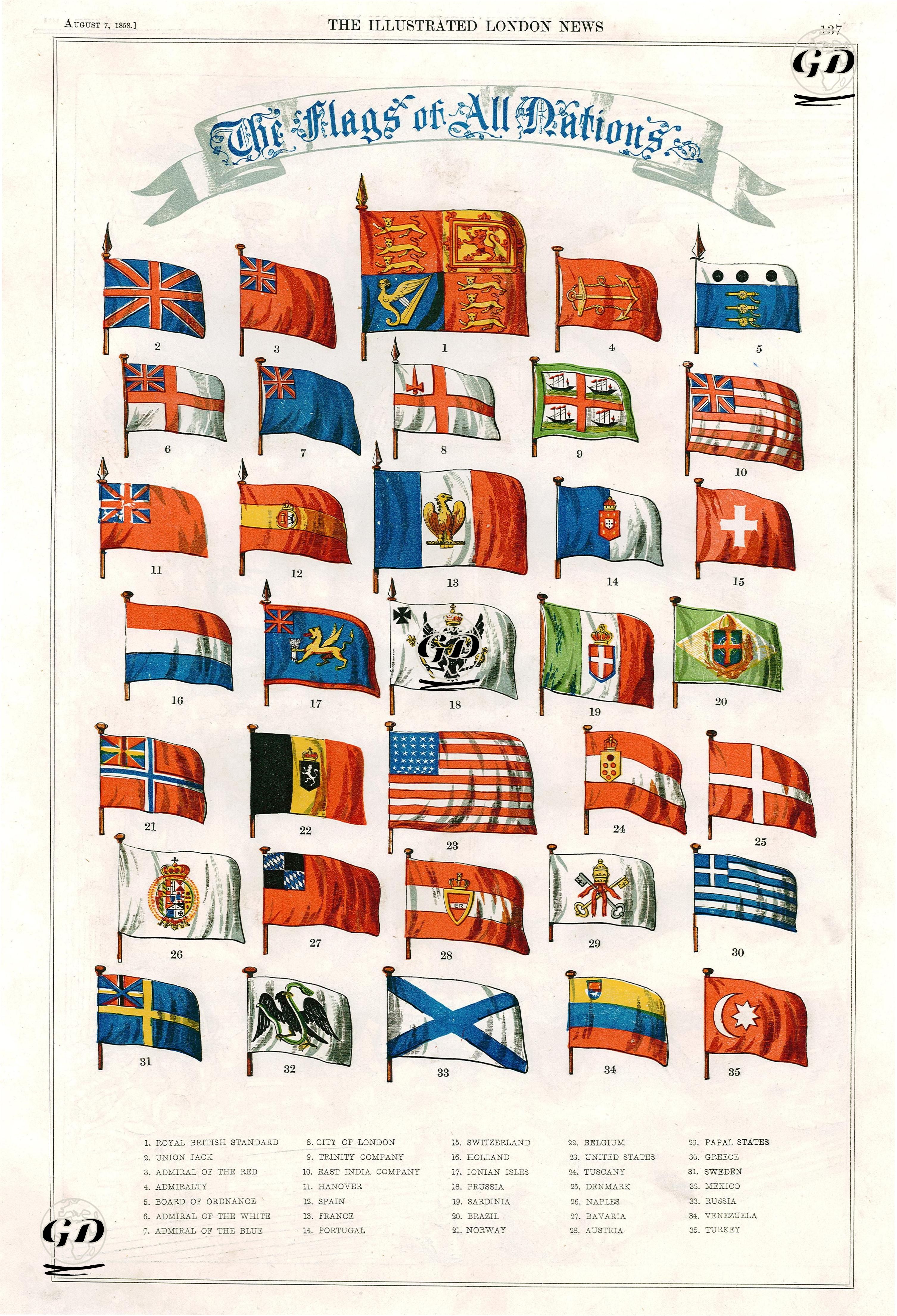 The Flags Of All Nations-1.Royal British Standard 2.Union Jack 3.Admiral Of Red 4.Admiralty 5.Board of Ordnance 6.Admiral Of The White 7.Admiral Of The Blue 8.City of 
London 9.Trinity Company 10.East India Company 11.Hanover 12.Spain 13.France 14.Portugal 15.Switzerland 16.Holland 17.Ionian Isles 18.Prussia 19.Sardinia 20.Brazil 21.Norway 22.Belgium 23.United States 24.Tuscany 25.Denmark 26.Naples 27.Bavaria 28.Austria 29.Papal States 30.Greece 31.Sweden 32.Mexico 33.Russia 34.Venezuela 35.Turkey -  - 1858