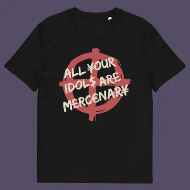 Idols - Anti-Capitalism T-Shirt