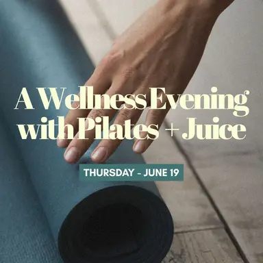 PAST EVENT - A Wellness Evening with Pilates + Juice