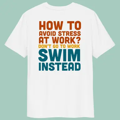 Organic T-Shirt Don't Go To Work Swim Instead