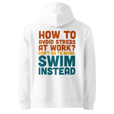 Organic Hoodie Don't Go to Work Swim Instead