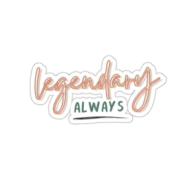 Legendary Always Kiss-Cut Stickers