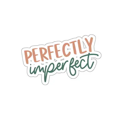 Imperfectly Perfect Sticker
